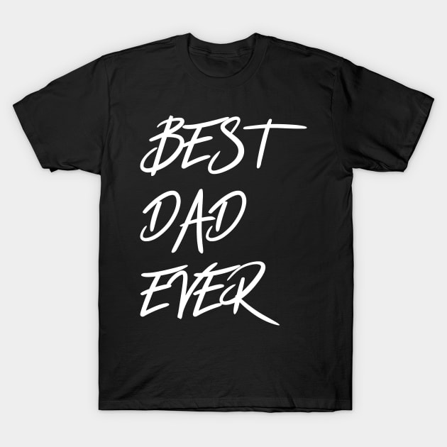 Best dad ever T-Shirt by Sabahmd